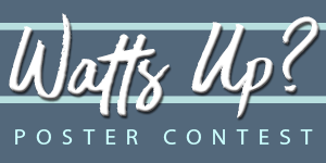 Click for information about the Watts Up? poster contest